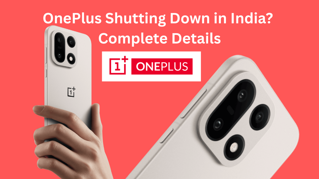 OnePlus Shutting Down in India? Full Details & What’s Next?