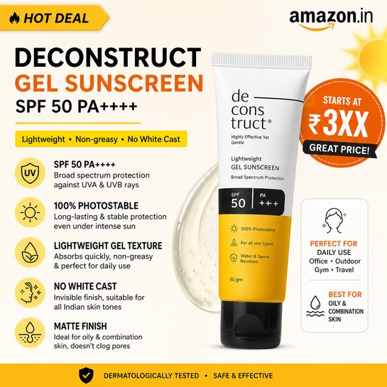 Deconstruct Gel Sunscreen SPF 50 PA++++ (Photostable, Lightweight, No White Cast) – Starts @ ₹331
