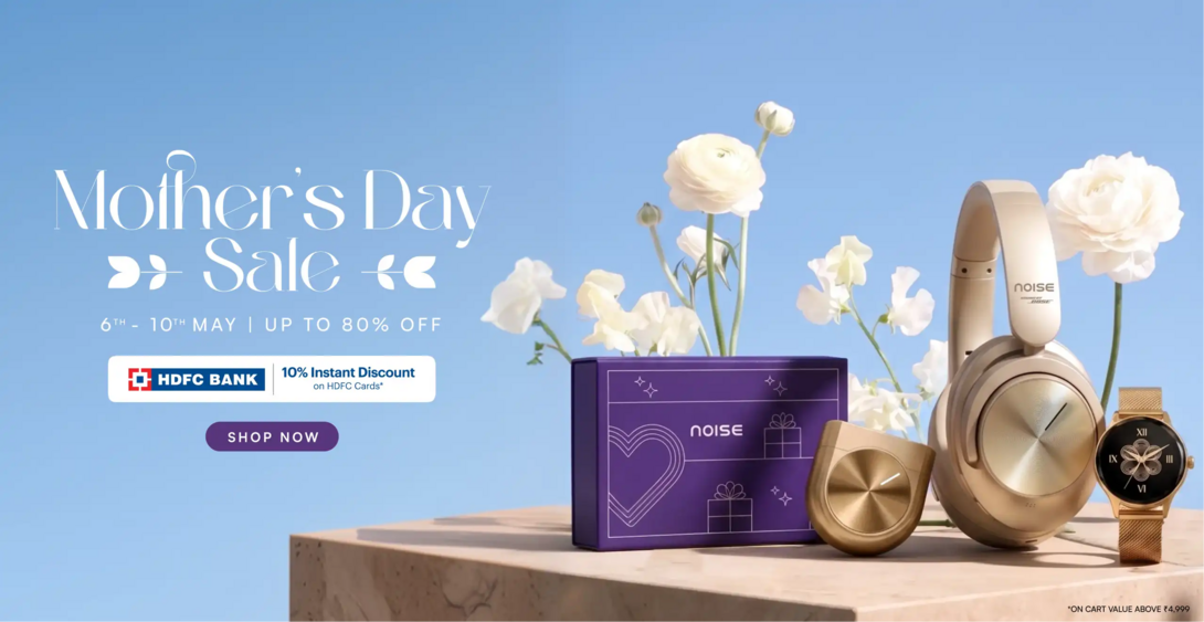 Noise Mother's Day Sale - Up to 80% Off  (6th-10th May'26)