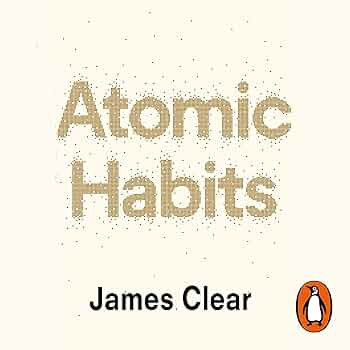 Atomic Habits: Tiny Changes, Remarkable Results