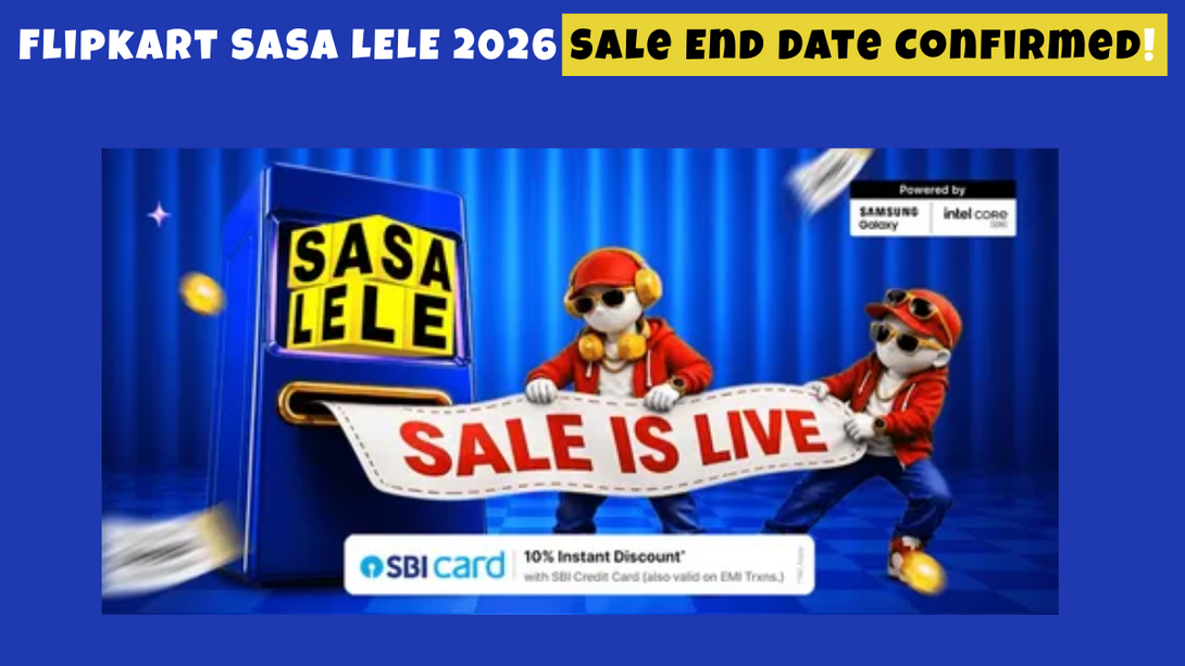 FlipkartSASALELE2026SaleEndDateConfirmedGoodDealstoKnow