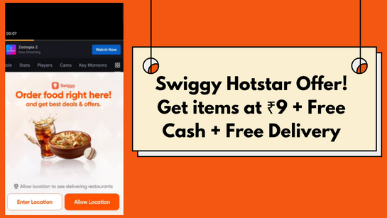 Swiggy Hotstar Offer! Get items at ₹9 + Swiggy Cash + Free Delivery 