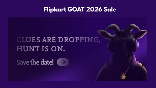 Flipkart GOAT 2026 Sale Date, Offer Updates & Deals