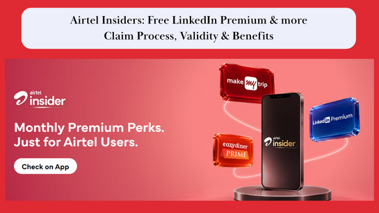Airtel Insiders: Free LinkedIn Premium, Claim Process, Validity & Benefits