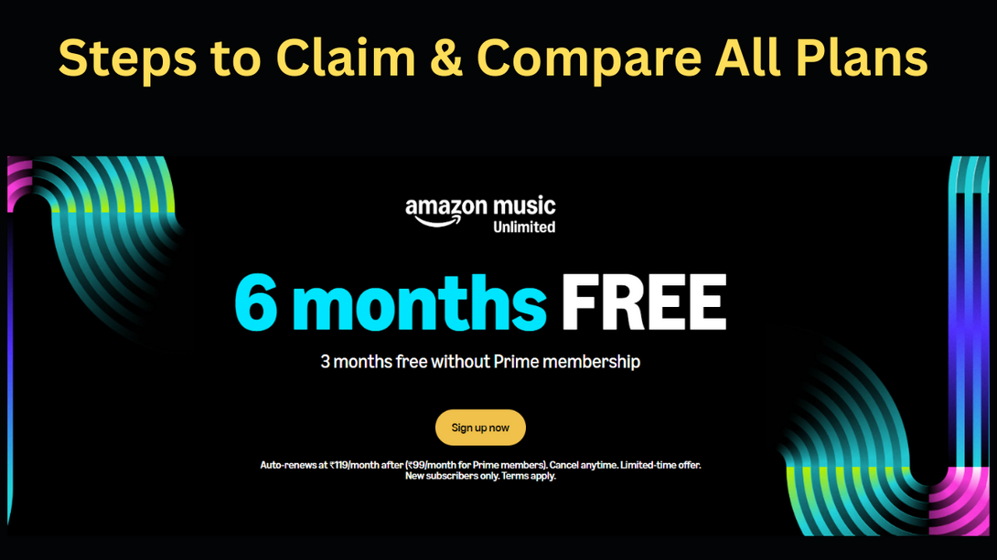How to Claim Amazon Music Unlimited Free for 6 Months? Compare Plans 
