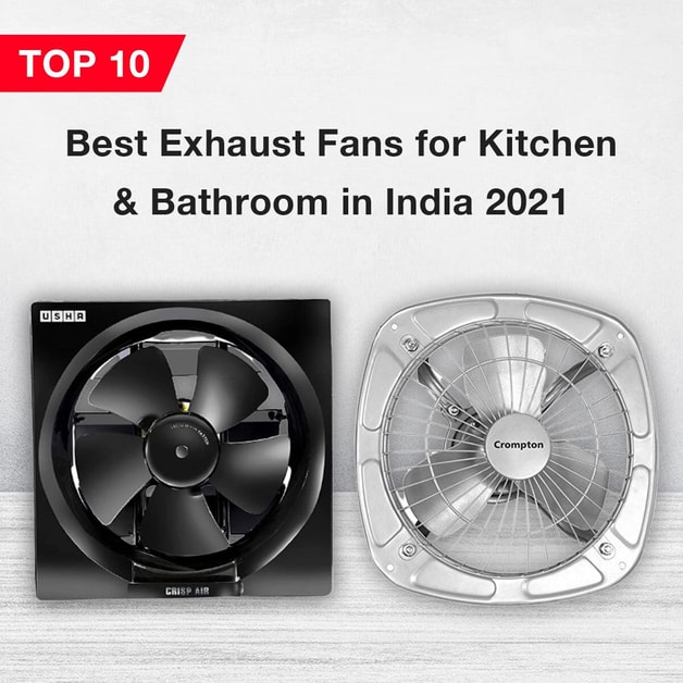 Top 10 Best Exhaust Fans for Kitchen & Bathroom in India 2024 DesiDime