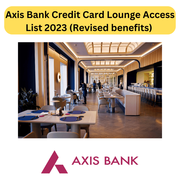 Axis Bank Credit Card Lounge Access List 2023 Revised Benefits DesiDime axis-bank-credit-card-lounge-access-list-2023-revised-benefits-desidime