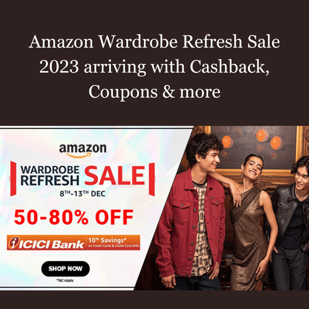 Amazon Wardrobe Refresh Sale 2023 arriving with Cashback, Coupons & more DesiDime