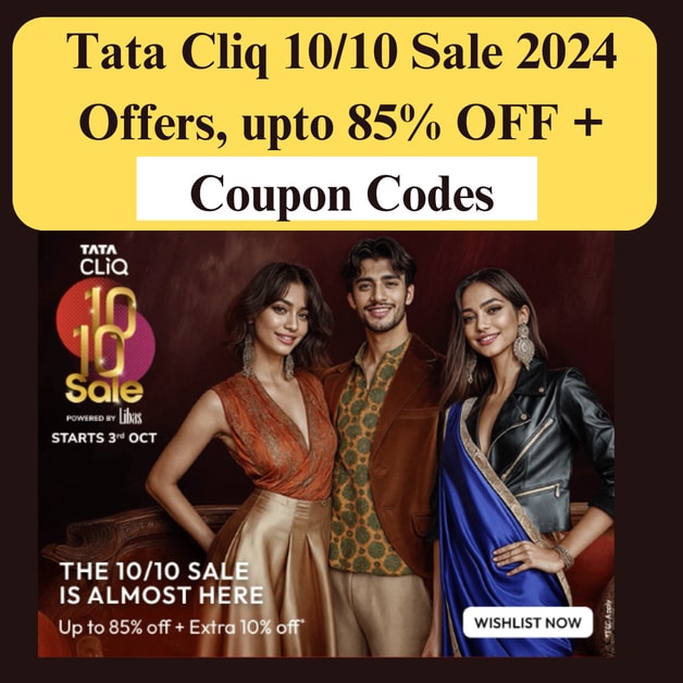 Tata Cliq 10/10 Sale 2024 Offers, upto 85% OFF + Coupon Codes | DesiDime