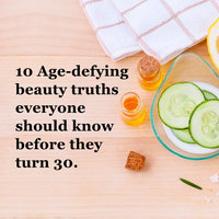 10 Age-defying beauty truths everyone should know before they turn 30.