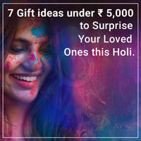 7 Holi Gift ideas under Rs. 5,000 to Surprise Your Loved.
