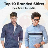 Top 10 Men's Shirt Brands in India 2024 with Guidelines to Get the Best Fit Shirt and Fabrics 