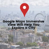 Google Maps Immersive View Will Help You Explore a City!