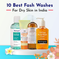 10 Best Face Washes for Dry Skin in India - Say bye-bye to Dryness!