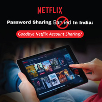 Netflix Password Sharing Banned in India: Goodbye Netflix Account Sharing?