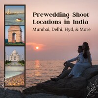 Best Pre-Wedding Photoshoot Locations in India: Mumbai, Delhi, Goa, & More!