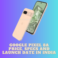 Google Pixel 8a Price, Specs and Launch date in India