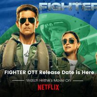 Fighter OTT Release Date is Here: Watch Hrithik’s Movie On Netflix
