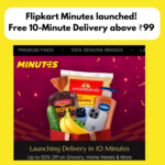 Flipkart Minutes launched! Free 10-Minute Delivery above ₹99 