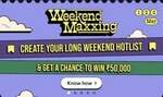 District Weekend Maxxing : Create Your Long Weekend Hotlist & Get A Chance To Win 50,000 (29th April)